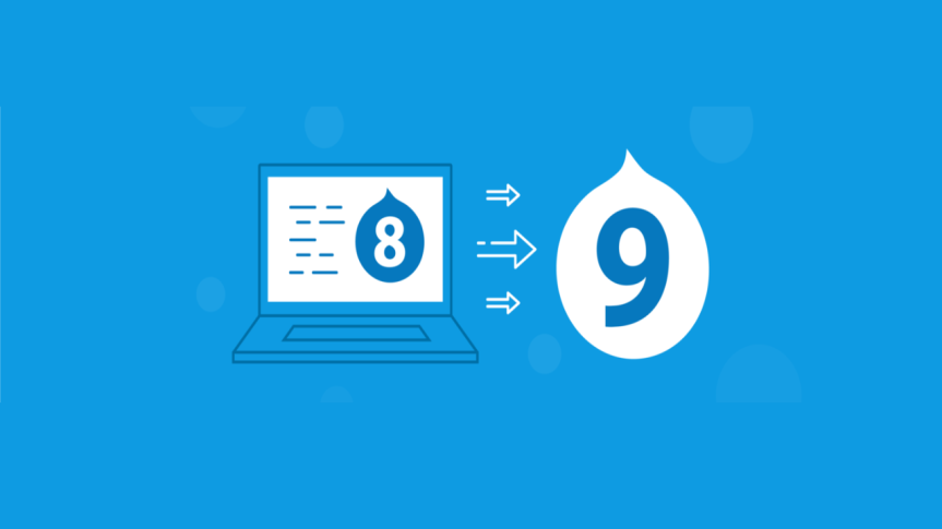Why & How to Prepare for Drupal 9 Upgrade?