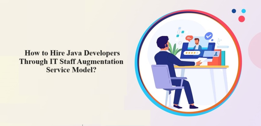 How to Hire Java Developers Through IT Staff Augmentation Service Model? 